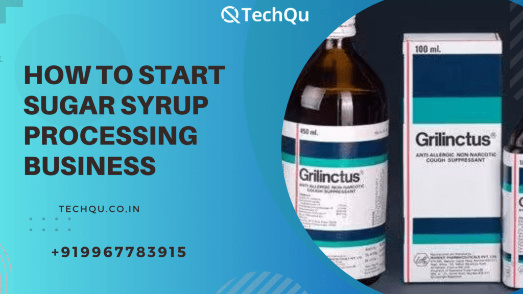 How To Start Sugar Syrup Processing Business