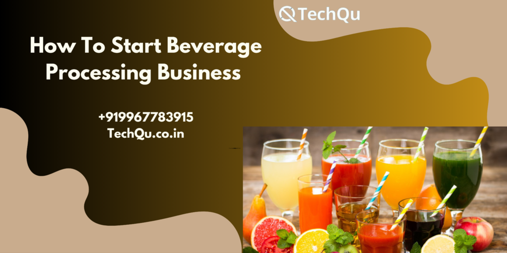 How To Start Beverage Processing Business
