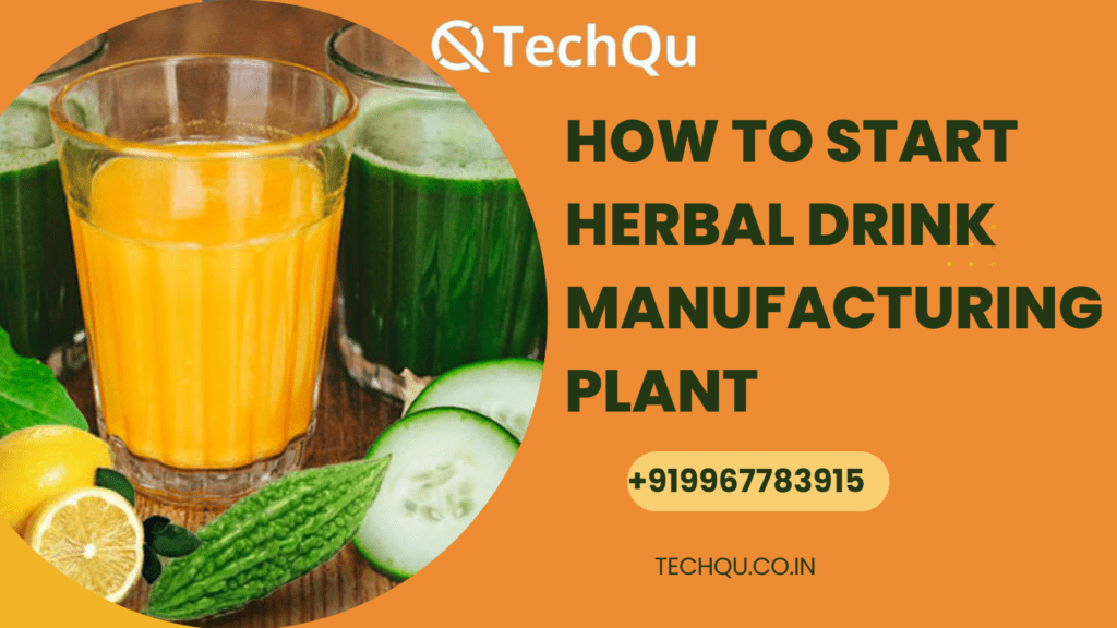 How To Start Herbal Drink Manufacturing plant.